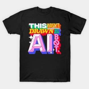 ✨This wasn’t drawn by an AI Bot 🤖🚫 T-Shirt